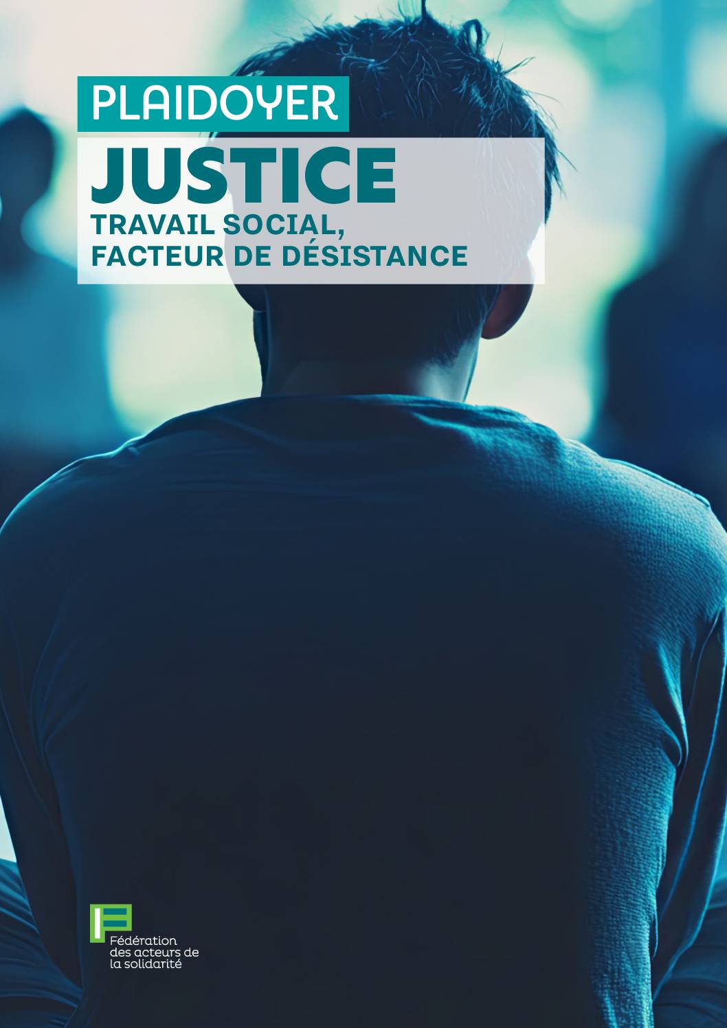 Plaidoyer Justice - Travail social, facteur de désistance